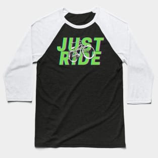 Just ride your bike Baseball T-Shirt